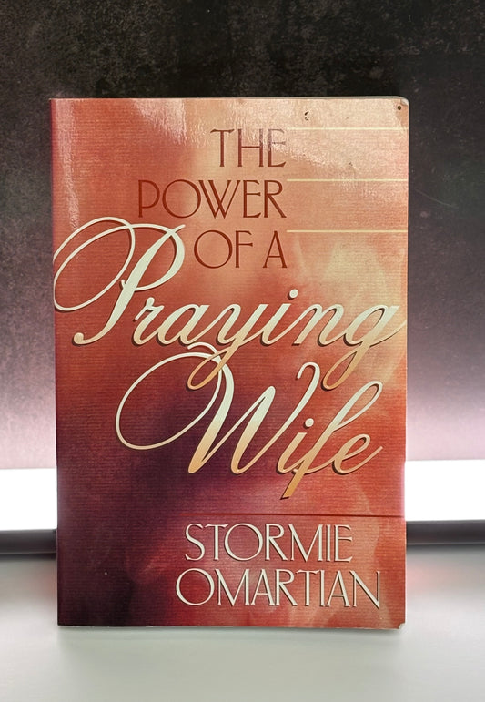 The Power of a Praying Wife by Stormie Omartian